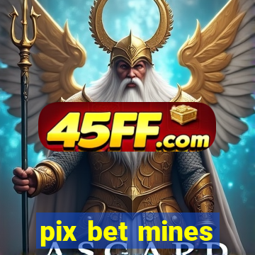 pix bet mines